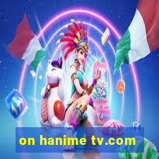 on hanime tv.com